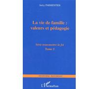 Jacky Parmentier – Transmettre la foi – Tome 2, La vie de famille, valeurs et pédagogie – Broché