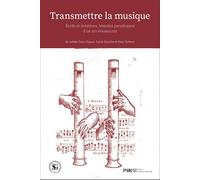 Transmettre la musique Écrits et notations, témoins paradoxaux d’un art évanescent - Achille Davy-Rigaux - Presses De La Sorbonne Nouvelle - broché - Essai