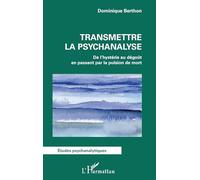 Transmettre la psychanalyse: De l'hystérie au dégoût en passant par la pulsion de mort