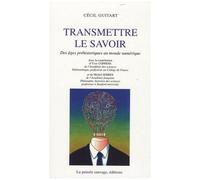 Transmettre Le Savoir - Des Âges Préhistoriques Au Monde Numérique