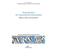 Transmettre Les Monuments Historiques - Enjeux, Outils Et Perspectives