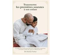 Transmettre les premières sourates à son enfant: Le guide parent-enfant pour découvrir, comprendre et mémoriser 12 sourates courtes dès 5 ans, en 5 minutes par jour