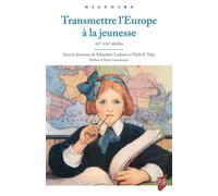 Transmettre l'Europe à la jeunesse XXe-XXIe siècles - Sébastien Ledoux - Presses Universitaires Rennes - broché - Essai