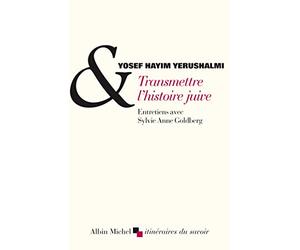 Transmettre l'histoire juive: Entretiens avec Sylvie Anne Goldberg. Suivi de Clio et les juifs. Réflexions sur...
