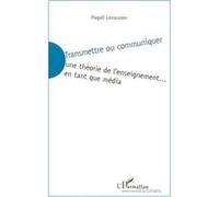 Transmettre Ou Communiquer - Une Théorie De L'enseignement - En Tant Que Média