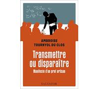 Transmettre ou disparaître. Manifeste d’un prof artisan