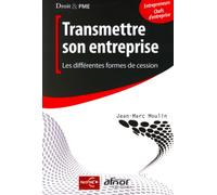 Transmettre son entreprise Les différentes formes de cession. - Jean-Marc Moulin - Afnor - broché - Etude