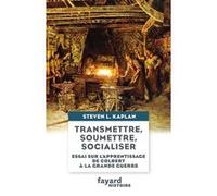 Transmettre, soumettre, socialiser Steven Laurence Kaplan (Auteur)