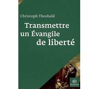 Transmettre un évangile de liberté