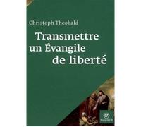 Transmettre un évangile de liberté