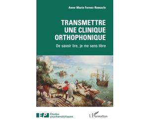 Transmettre une clinique orthophonique: De savoir lire, je me sens libre