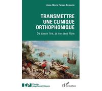 Transmettre une clinique orthophonique De savoir lire, je me sens libre - Anne-Marie Fernez-Remacle - L'harmattan - broché - Etude