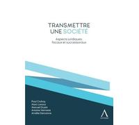 Transmettre Une Société - Aspects Juridiques, Fiscaux Et Successoraux