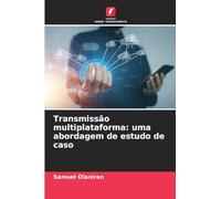 Transmissão multiplataforma: uma abordagem de estudo de caso
