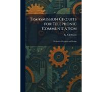 Transmission Circuits for Telephonic Communication: Methods of Analysis and Design