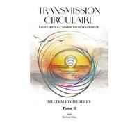 Transmission circulaire: Laisser une trace sublime intergénérationnelle Tome 2