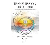 Transmission circulaire: Laisser une trace sublime intergénérationnelle Tome 3