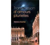 Transmission d'amours plurielles Danfer Hélène (Auteur)