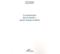 Transmission dans la famille Secrets, fictions et idéaux - Chantal Rodet - L'harmattan - broché - Etude