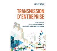 Transmission d'entreprise Guide pratique sur la transmission et la planification successorale - Patrice Irénée - Gereso Eds - broché - Guide