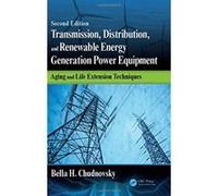Transmission, Distribution, and Renewable Energy Generation Power Equipment: Aging and Life Extension Techniques, Second Edition - [Livre en VO] Bella H Chudnovsky (Auteur)