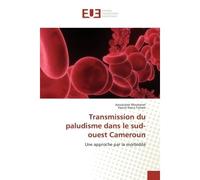 Transmission du paludisme dans le sud-ouest Cameroun Une approche par la morbidité - Azoukalné Moukenet - Universitaires Europeennes - broché - Etude