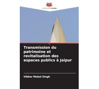 Transmission du patrimoine et revitalisation des espaces publics à Jaipur