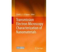 Transmission Electron Microscopy Characterization of Nanomaterials - [Version Originale] Challa S S R Kumar (Auteur)