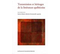 Transmission et héritages de la littérature québécoise - Karine Cellard - Presses Universite De Montreal - broché - Essai