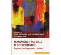 Transmission familiale et interculturelle : rupture, aménagements, création: Ruptures, aménagements, créations