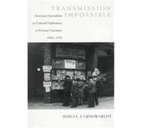 Transmission Impossible, Eisenhower Center Studies on War and Peace Jessica C. E. Gienow-Hecht (Auteur)