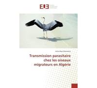 Transmission parasitaire chez les oiseaux migrateurs en Algerie - Aicha Mammeria - Universitaires Europeennes - broché - Etude
