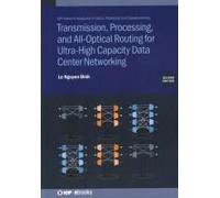 Transmission, Processing, And All-Optical Routing For Ultra-High Capacity Data Center Networking (Second Edition)