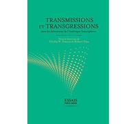 Transmissions Et Transgressions Dans Les Littératures De L'amérique Francophone