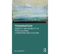 Transnation Identity and Mobility in Postcolonial Literature and Culture - Bill Ashcroft - Routledge - ebook (ePub) - Livre