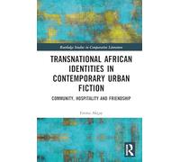 Transnational African Identities in Contemporary Urban Fiction: Community, Hospitality and Friendship