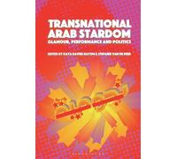 Transnational Arab Stardom: Glamour, Performance and Politics