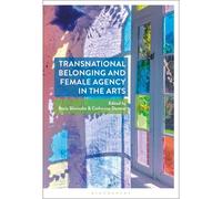 Transnational Belonging And Female Agency In The Arts