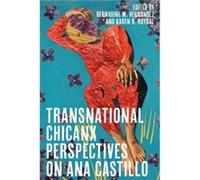 Transnational Chicanx Perspectives on Ana Castillo Transnational Chicanx Perspectives on Ana Castillo (Auteur)