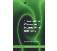 Transnational Classes and International Relations by Kees Van der Pijl Kees Van Der Pijl (Auteur)