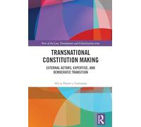 Transnational Constitution Making: External Actors, Expertise, and Democratic Transition