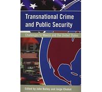 Transnational Crime and Public Security: Challenges to Mexico and the United States (U.S.-Mexico Contemporary Perspectives Series, 18) (2002-03-04)