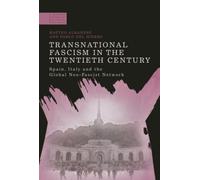 Transnational Fascism In The Twentieth Century: Spain, Italy And The Global Neo-Fascist Network