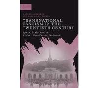 Transnational Fascism in the Twentieth Century: Spain, Italy and the Global Neo-Fascist Network (A Modern History of Politics and Violence) - [Version Originale] Inconnu (Auteur)