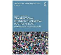Transnational Feminisms, Transversal Politics And Art