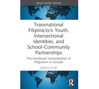Transnational Filipina/o/x Youth, Intersectional Identities, and School-Community Partnerships: The Gendered Vulnerabilities of Migration in Canada