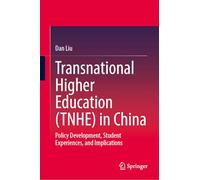 Transnational Higher Education Tnhe in China: Policy Development, Student Experiences and Implications