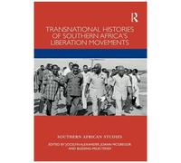 Transnational Histories Of Southern Africa's Liberation Movements
