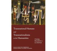 Transnational Humans and Transnationalisms in the Humanities: Crossing Boundaries in the Americas