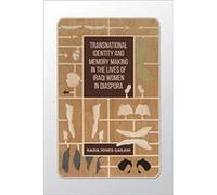 Transnational Identity and Memory Making in the Lives of Iraqi Women in Diaspora by Nadia JonesGailani Nadia JonesGailani (Auteur)